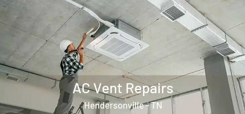  AC Vent Repairs Hendersonville - TN