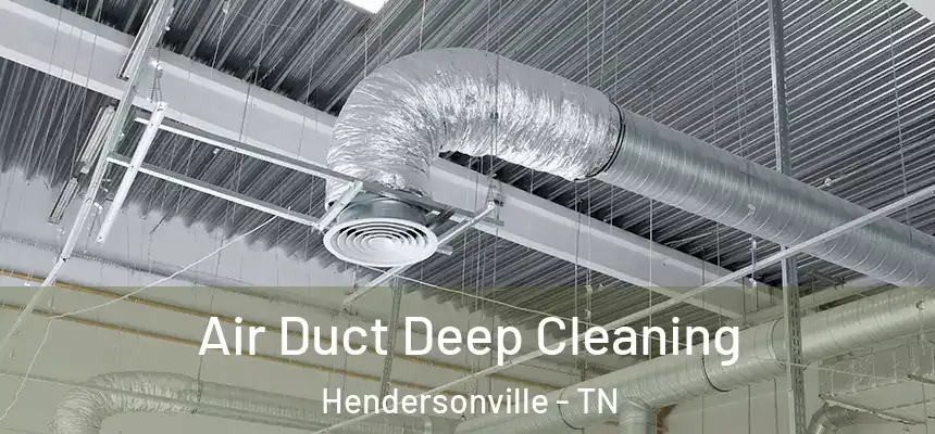  Air Duct Deep Cleaning Hendersonville - TN