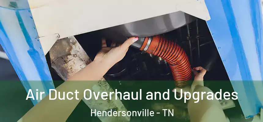 Air Duct Overhaul and Upgrades Hendersonville - TN