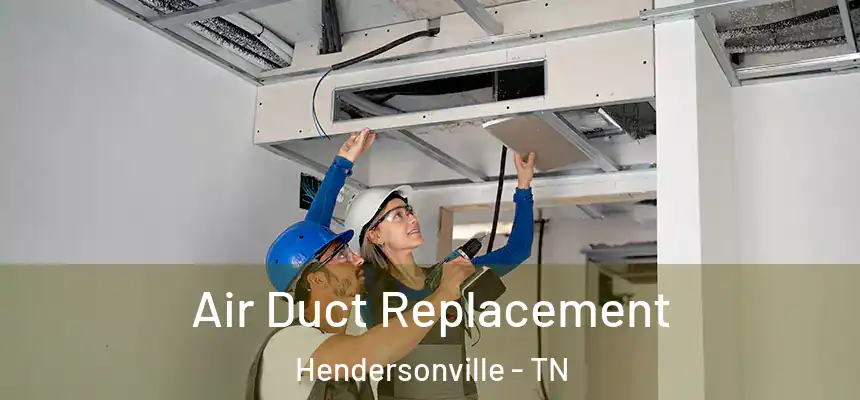  Air Duct Replacement Hendersonville - TN