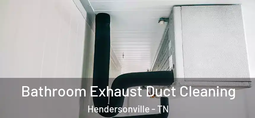  Bathroom Exhaust Duct Cleaning Hendersonville - TN