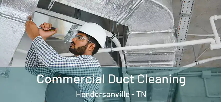  Commercial Duct Cleaning Hendersonville - TN
