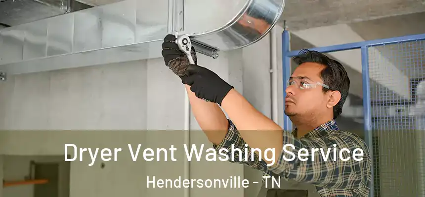  Dryer Vent Washing Service Hendersonville - TN