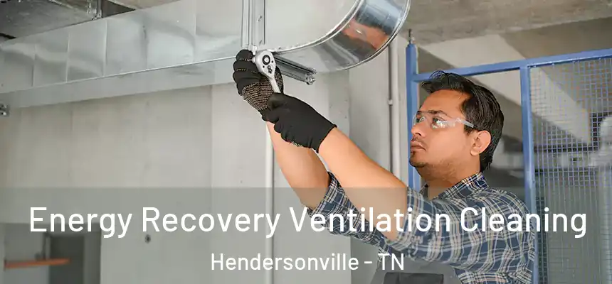  Energy Recovery Ventilation Cleaning Hendersonville - TN