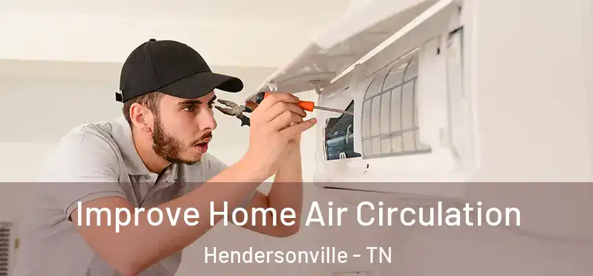  Improve Home Air Circulation Hendersonville - TN