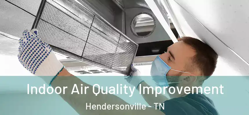  Indoor Air Quality Improvement Hendersonville - TN