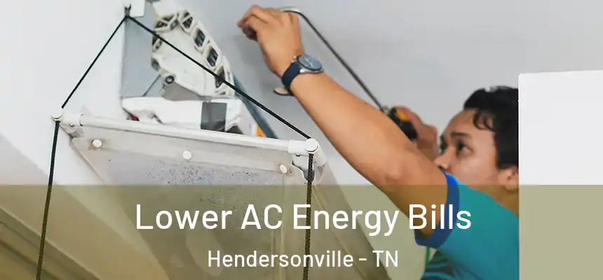  Lower AC Energy Bills Hendersonville - TN