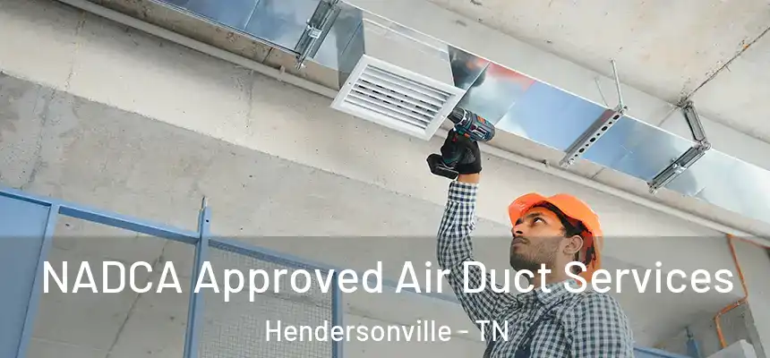  NADCA Approved Air Duct Services Hendersonville - TN