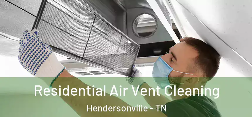  Residential Air Vent Cleaning Hendersonville - TN
