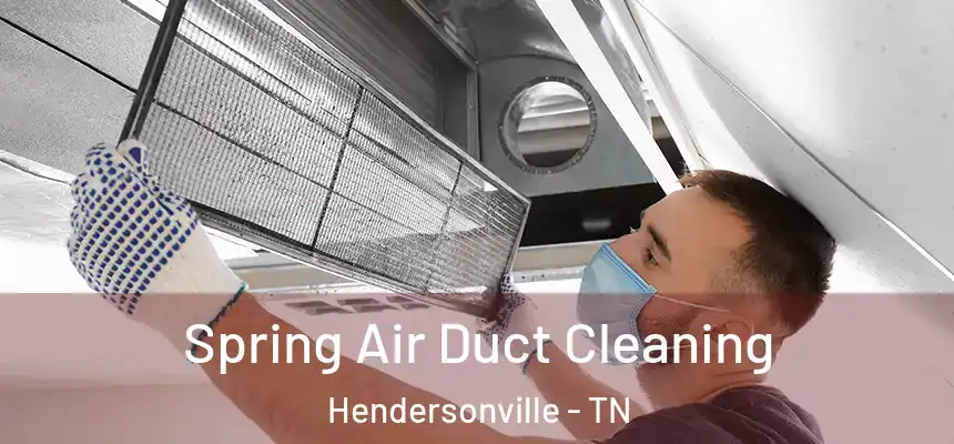 Spring Air Duct Cleaning Hendersonville - TN